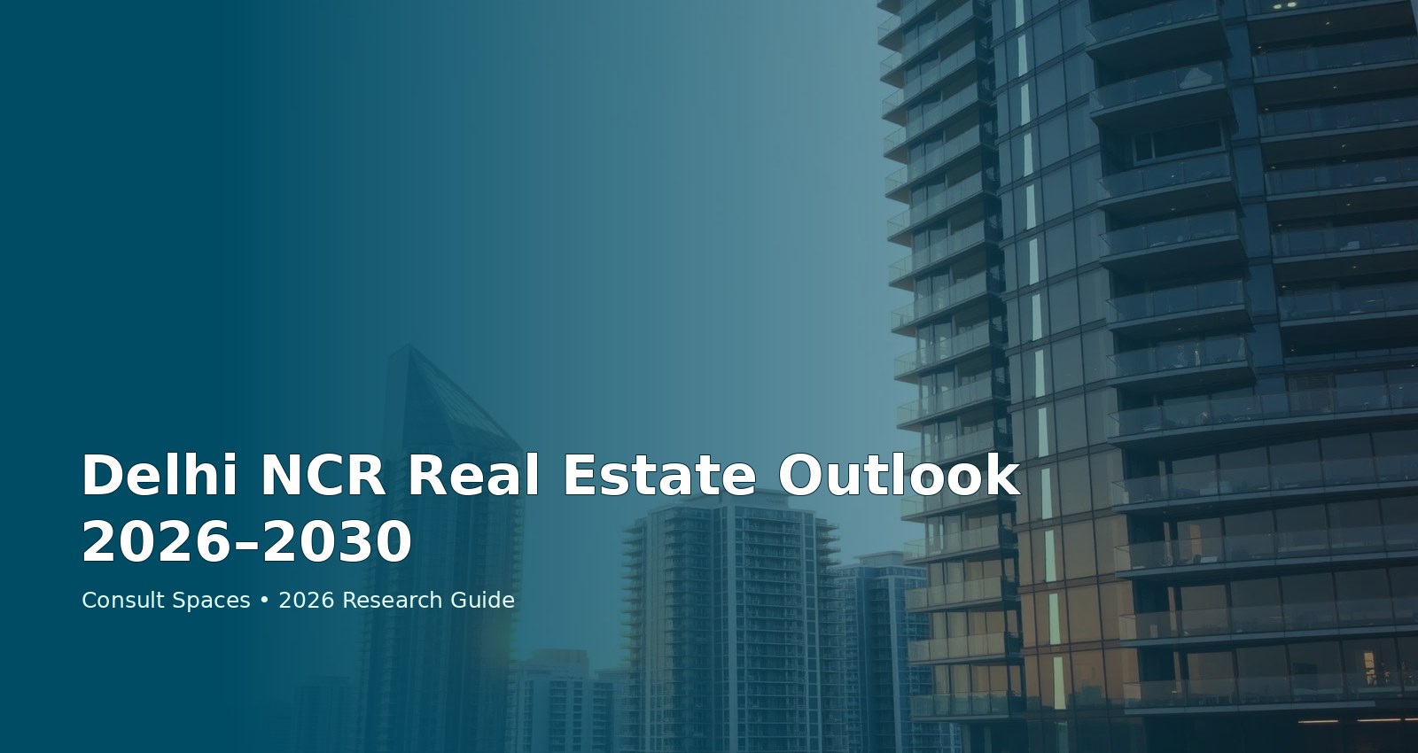 Delhi NCR Real Estate Outlook 2026–2030