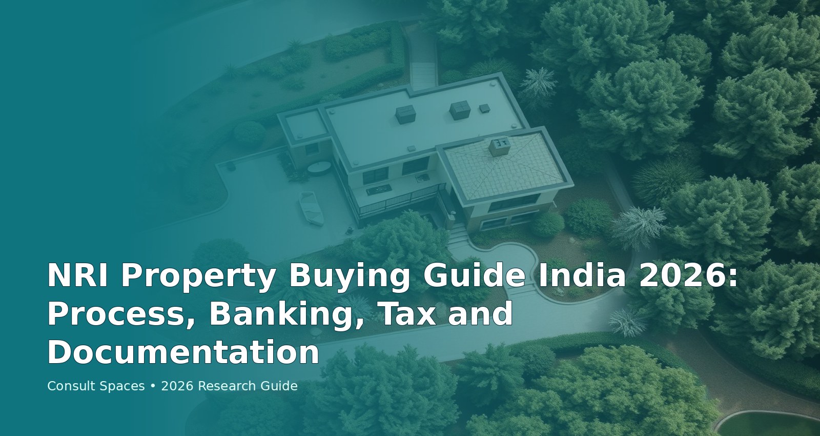 NRI Property Buying Guide India 2026: Process, Banking, Tax and Documentation